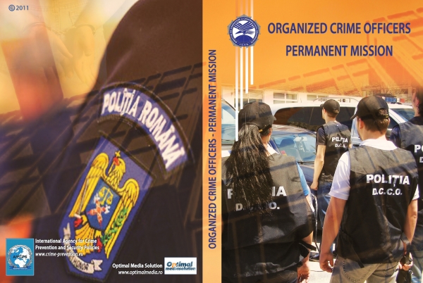 “Organized crime officers - Permanent mission”, documentar dedicat politistilor de la Crima Organizata
